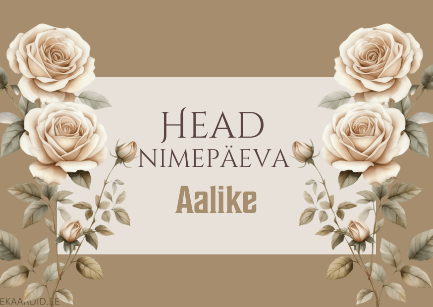 Head nimepäeva, Aalike!