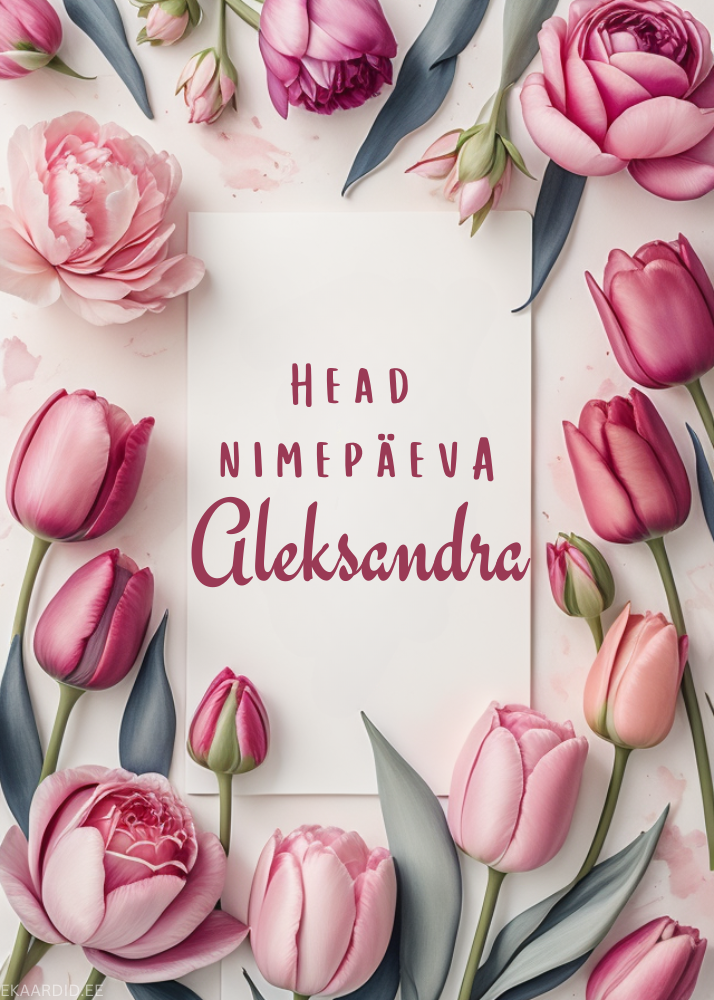 Head nimepäeva, Aleksandra!