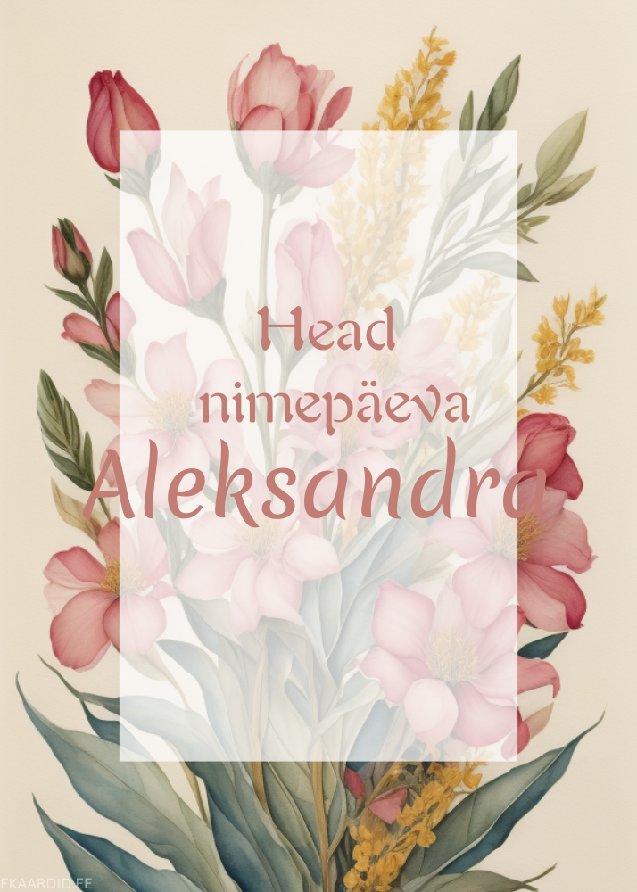 Head nimepäeva, Aleksandra!