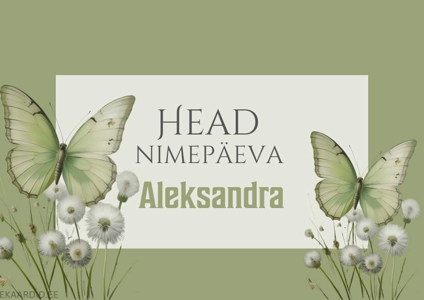 Head nimepäeva, Aleksandra!