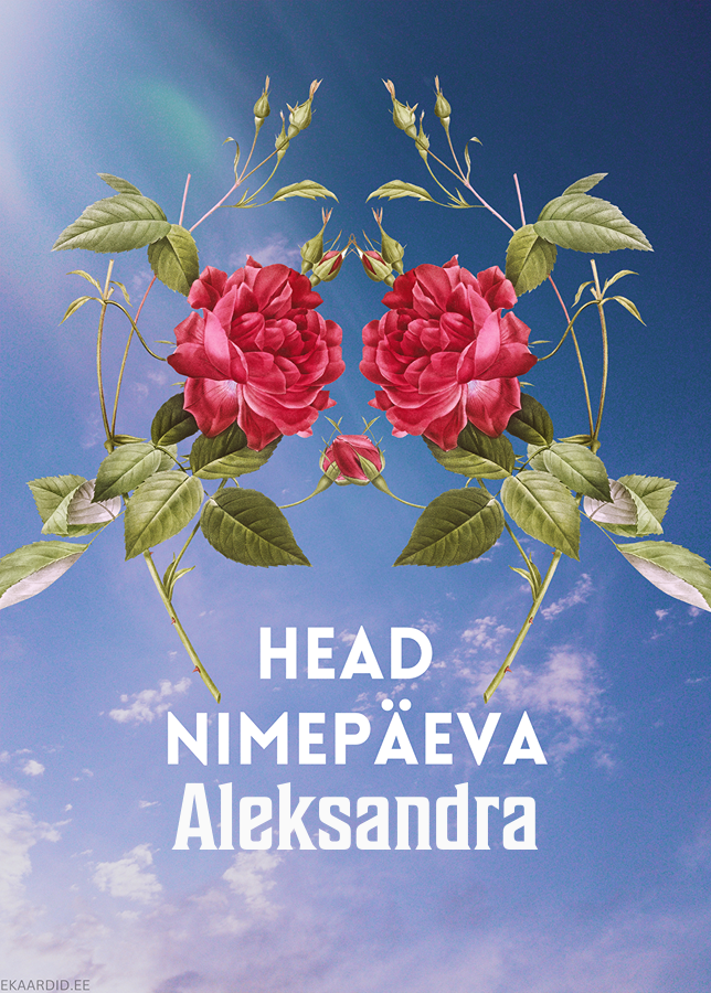 Head nimepäeva, Aleksandra!