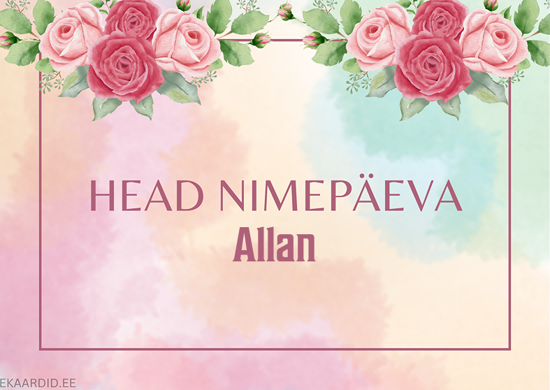Head nimepäeva, Allan!