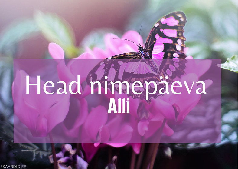 Head nimepäeva, Alli!