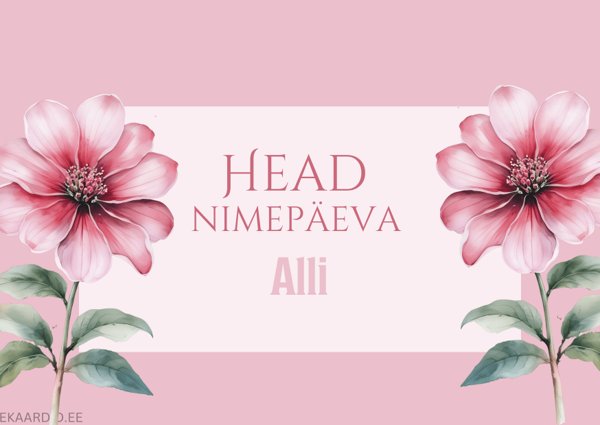 Head nimepäeva, Alli!