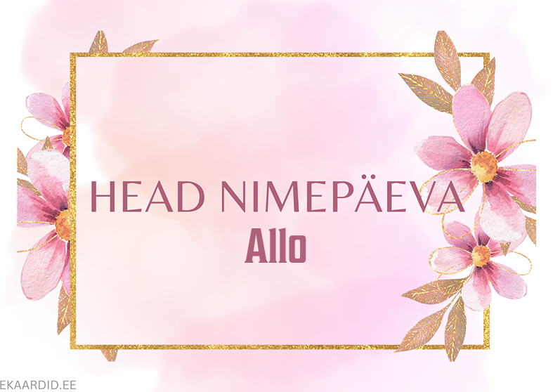 Head nimepäeva, Allo!