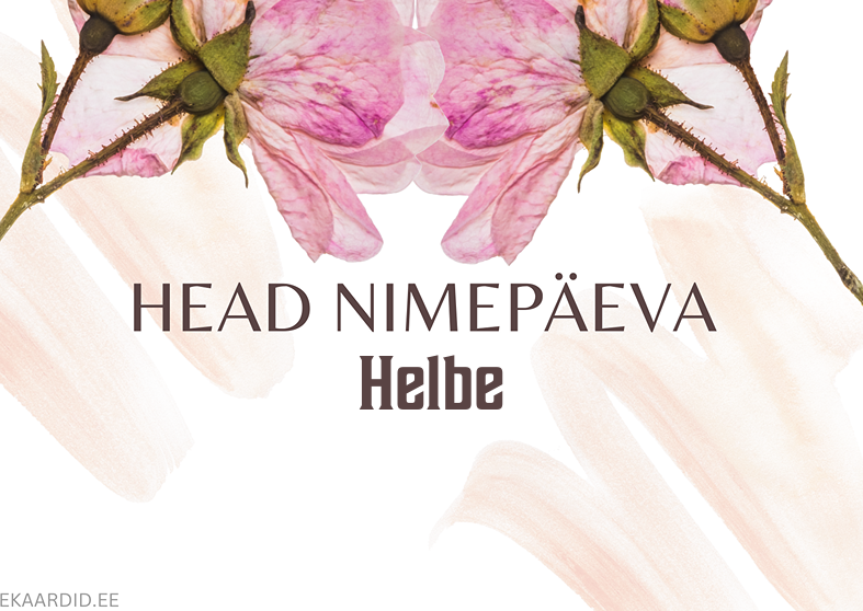 Head nimepäeva, Helbe!