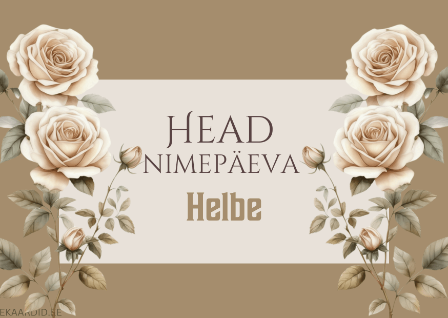 Head nimepäeva, Helbe!