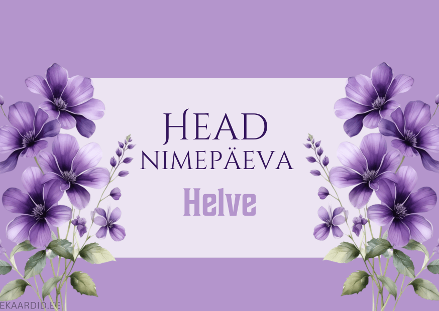 Head nimepäeva, Helve!
