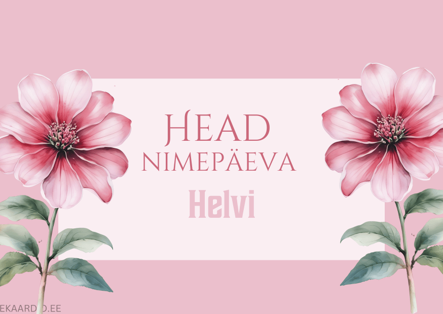 Head nimepäeva, Helvi!