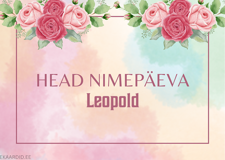 Head nimepäeva, Leopold!