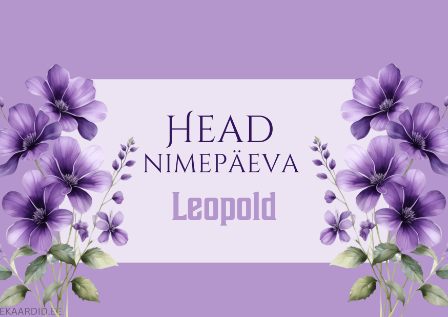 Head nimepäeva, Leopold!