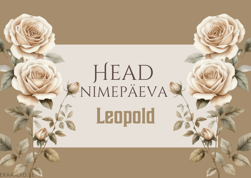 Head nimepäeva, Leopold!