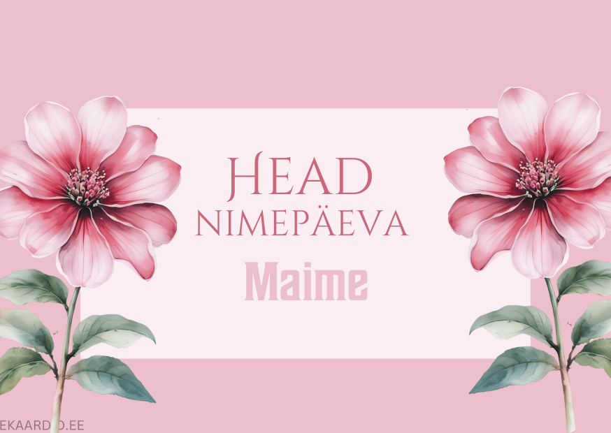 Head nimepäeva, Maime!
