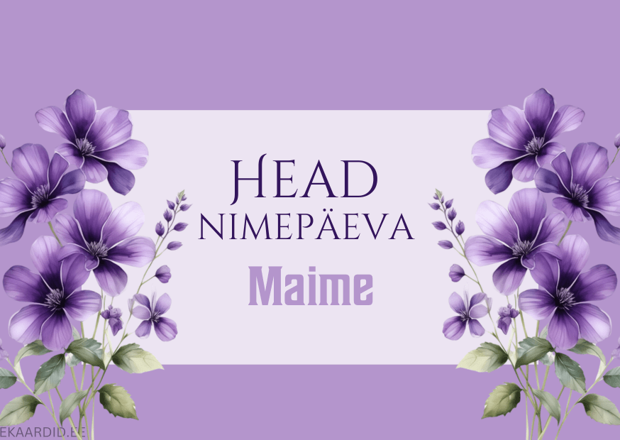 Head nimepäeva, Maime!