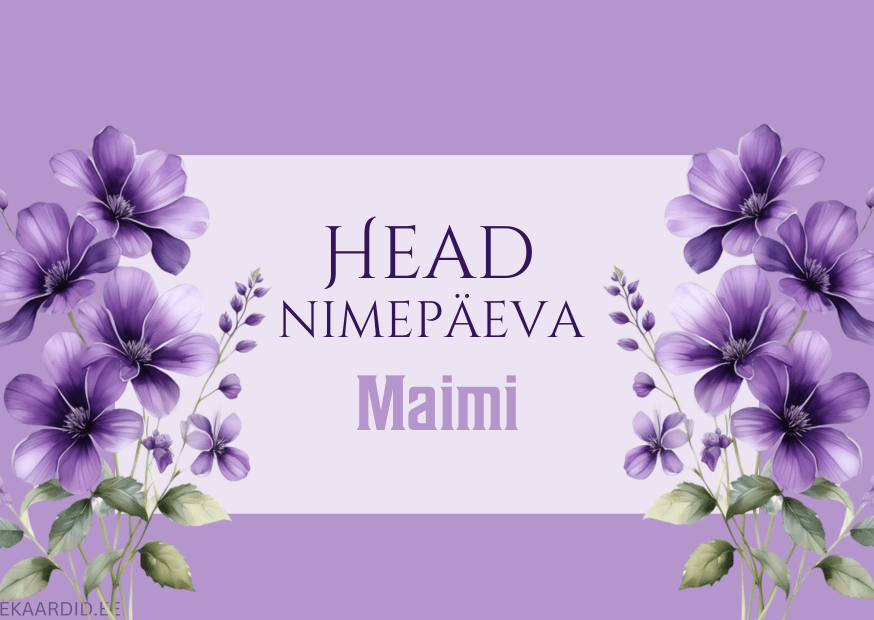Head nimepäeva, Maimi!