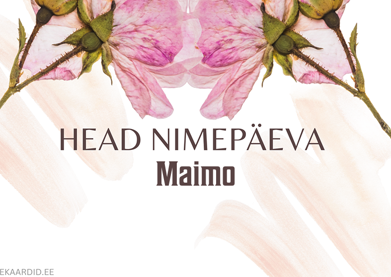 Head nimepäeva, Maimo!