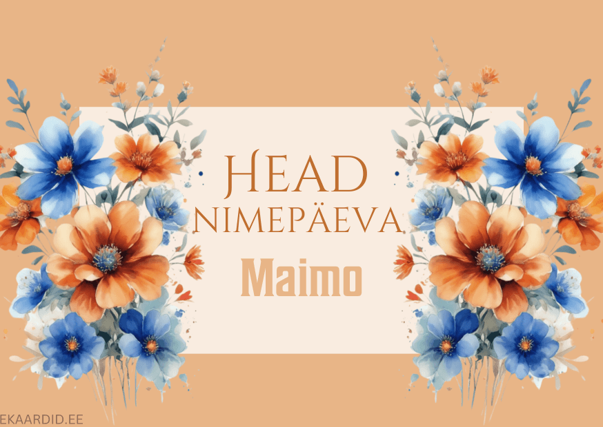Head nimepäeva, Maimo!