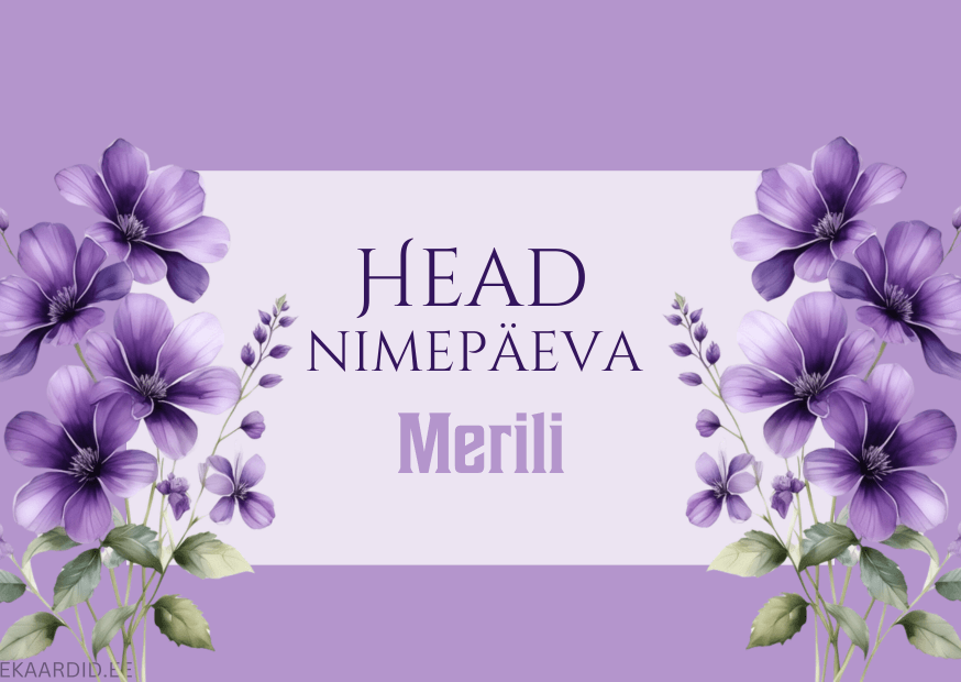 Head nimepäeva, Merili!