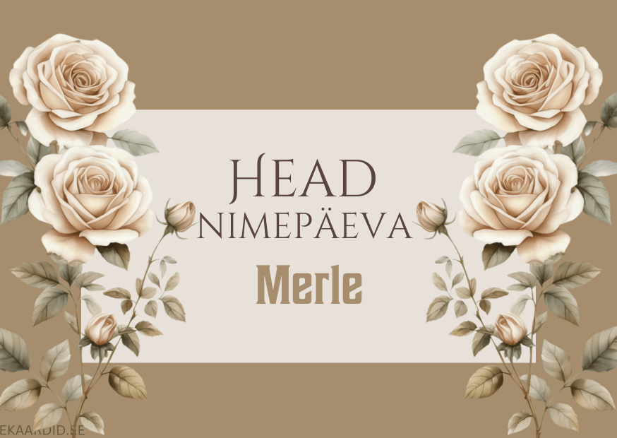 Head nimepäeva, Merle!