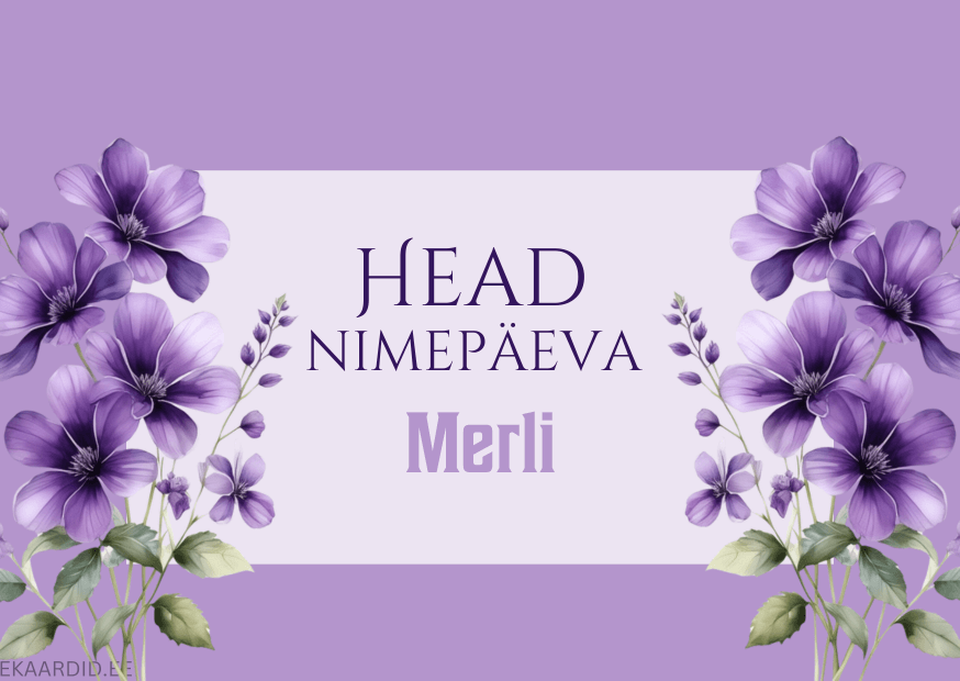 Head nimepäeva, Merli!