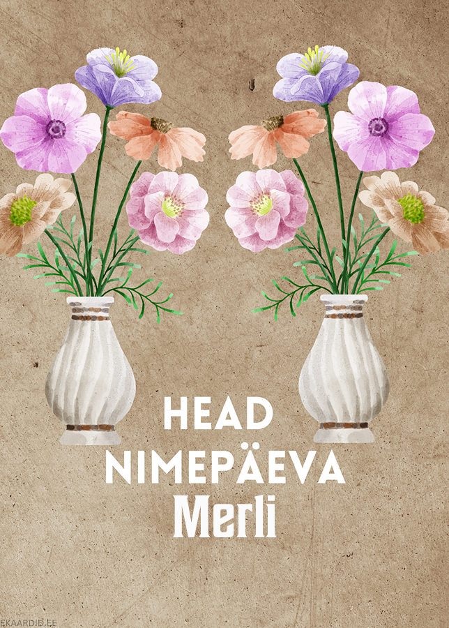 Head nimepäeva, Merli!
