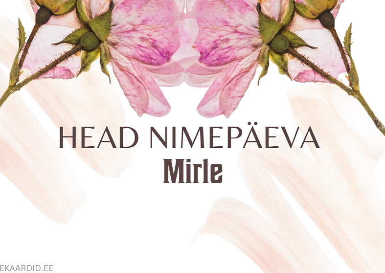 Head nimepäeva, Mirle!