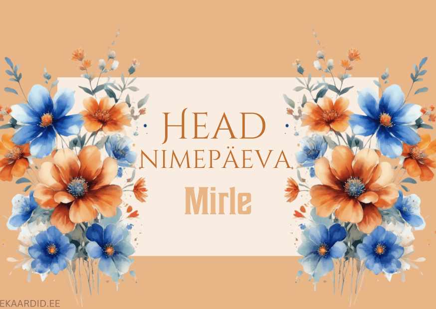 Head nimepäeva, Mirle!