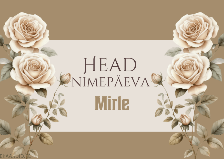 Head nimepäeva, Mirle!