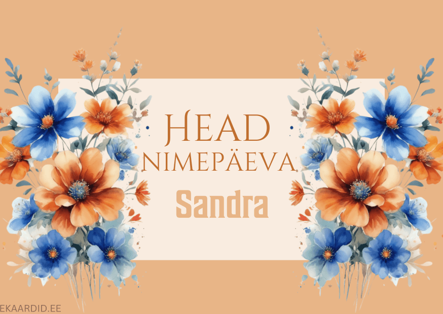 Head nimepäeva, Sandra!